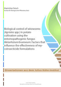 Vorderes Coverbild Biological control of wireworms (Agriotes spp.) in potato cultivation using the entomopathogenic fungus Metarhizium brunneum: Factors that influence the effectiveness of mycoinsecticide formulations