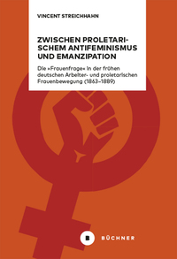 Vorderes Coverbild Zwischen proletarischem Antifeminismus und Emanzipation