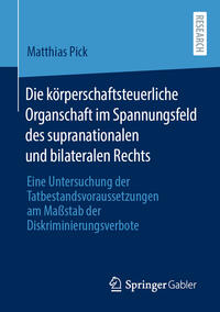 Vorderes Coverbild Die körperschaftsteuerliche Organschaft im Spannungsfeld des supranationalen und bilateralen Rechts