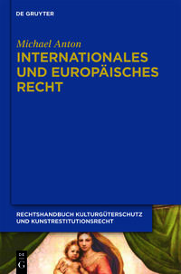Vorderes Coverbild Michael Anton: Handbuch Kulturgüterschutz und Kunstrestitutionsrecht / Internationales und europäisches Recht
