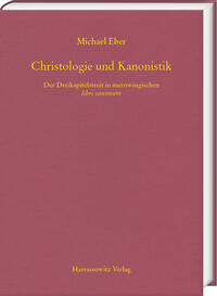 Vorderes Coverbild Christologie und Kanonistik. Der Dreikapitelstreit in merowingischen libri canonum