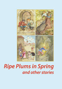 Vorderes Coverbild Ripe Plums in Spring and other stories