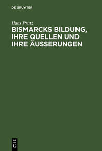 Vorderes Coverbild Bismarcks Bildung, ihre Quellen und ihre Äußerungen
