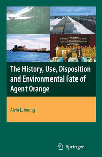 Vorderes Coverbild The History, Use, Disposition and Environmental Fate of Agent Orange