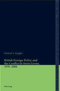 Vorderes Coverbild British Foreign Policy and the Conflict in Sierra Leone, 1991-2001