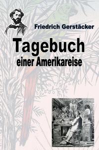 Vorderes Coverbild Werkausgabe Friedrich Gerstäcker Ausgabe letzter Hand / Tagebuch einer Amerika-Reise