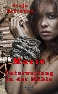 Vorderes Coverbild Marie - Unterwerfung in der Mühle