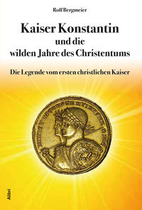 Vorderes Coverbild Kaiser Konstantin und die wilden Jahre des Christentums