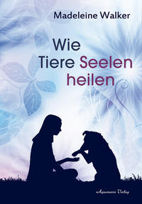 Vorderes Coverbild Wie Tiere Seelen heilen