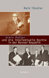 Vorderes Coverbild Armin Mohler und die intellektuelle Rechte in der Bonner Republik
