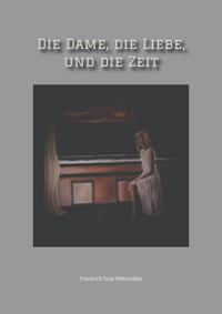 Vorderes Coverbild Die Dame, die Liebe, und die Zeit