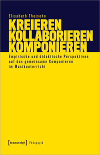 Vorderes Coverbild Kreieren – Kollaborieren – Komponieren