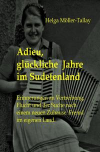 Vorderes Coverbild Adieu, glückliche Jahre im Sudetenland