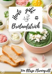 Vorderes Coverbild Heute gibt es / Heute gibt es - Brotaufstrich