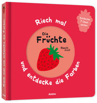 Vorderes Coverbild Riech mal und entdecke die Farben - Die Früchte