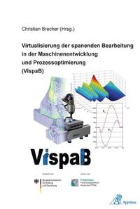Vorderes Coverbild Virtualisierung der spanenden Bearbeitung in der Maschinenentwicklung und Prozessoptimierung (VispaB)