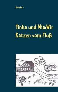 Vorderes Coverbild Tinka und Mia: Wir Katzen vom Fluß