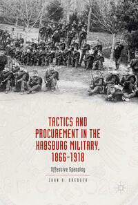 Vorderes Coverbild Tactics and Procurement in the Habsburg Military, 1866-1918