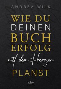 Vorderes Coverbild Wie du deinen Bucherfolg mit dem Herzen planst.