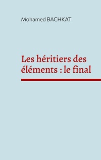 Vorderes Coverbild Les héritiers des éléments : le final