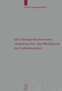 Vorderes Coverbild Die Filioque-Kontroverse zwischen Ost- und Westkirche im Frühmittelalter