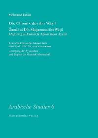 Vorderes Coverbild Die Chronik des ibn Wasil. Gamal ad-Din Muhammad ibn Wasil. Mufarrig al-Kurub fi Ahbar Bani Ayyub