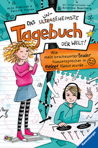 Vorderes Coverbild Das ungeheimste Tagebuch der Welt!, Band 1 - Wie mein bescheuerter Bruder Klassensprecher in meiner Klasse wurde …
